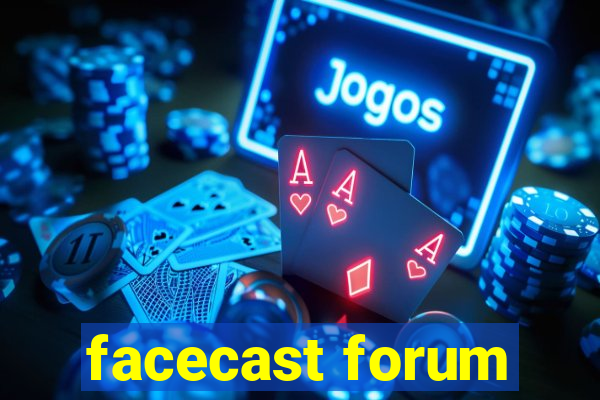 facecast forum